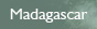 Madagascar